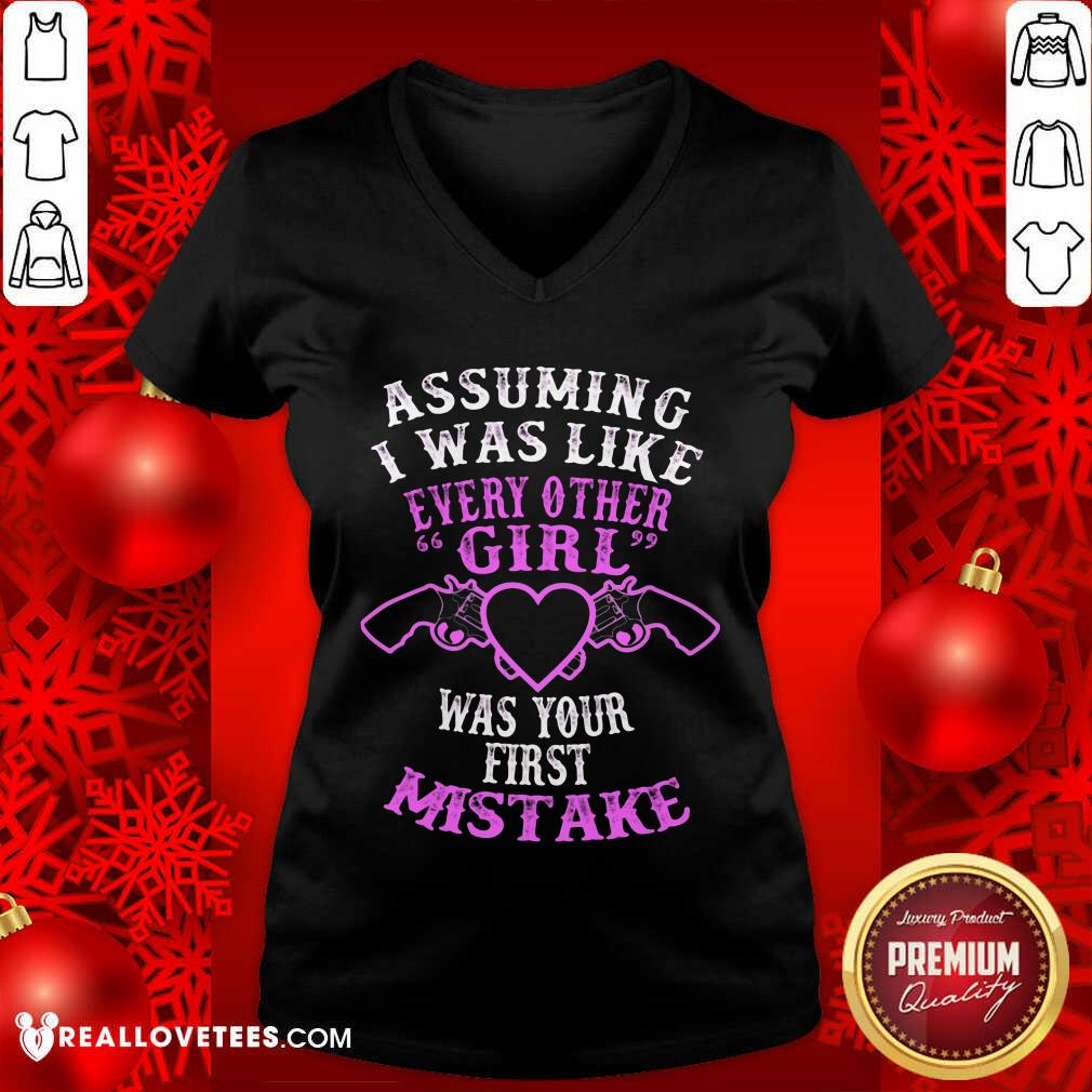 Assuming I Was Like Every Other Girl Was Your First Mistake Shirt - Image 3