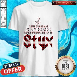 Some Grandmas Play Bingo Real Grandmas Listen To Styx Shirt