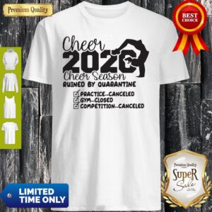 Cheer 2020 Cheer Season Ruined By Quanrantine Shirt