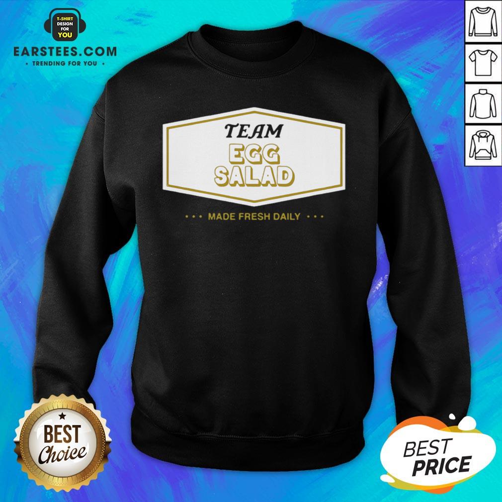 Funny Team Egg Salad Made Fresh Daily Shirt - Image 5