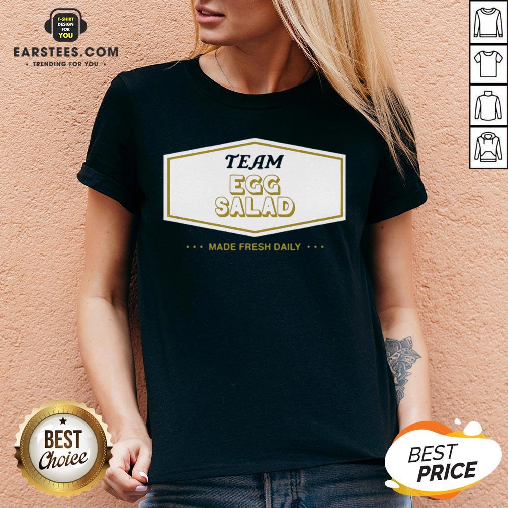 Funny Team Egg Salad Made Fresh Daily Shirt - Image 3