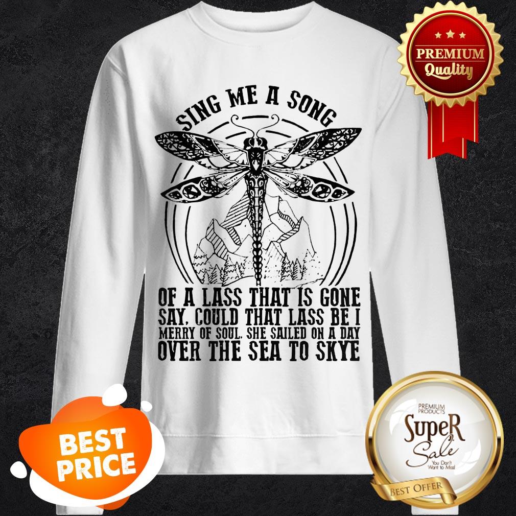 Nice Dragonfly Sing Me A Song Of A Lass That Is Gone Say Could That Lass Shirt - Image 3