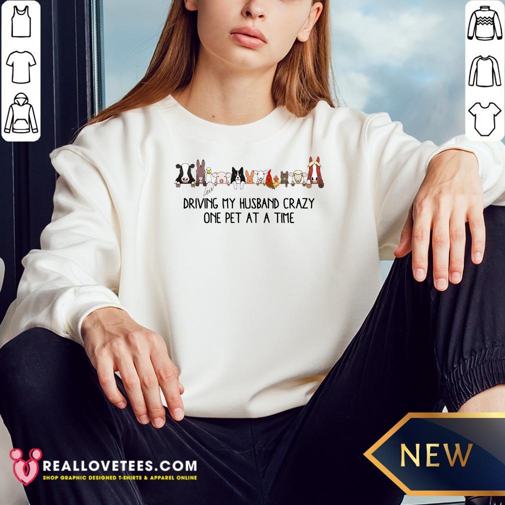 Sweet Driving My Husband Crazy One Pet At A Time Shirt - Image 3