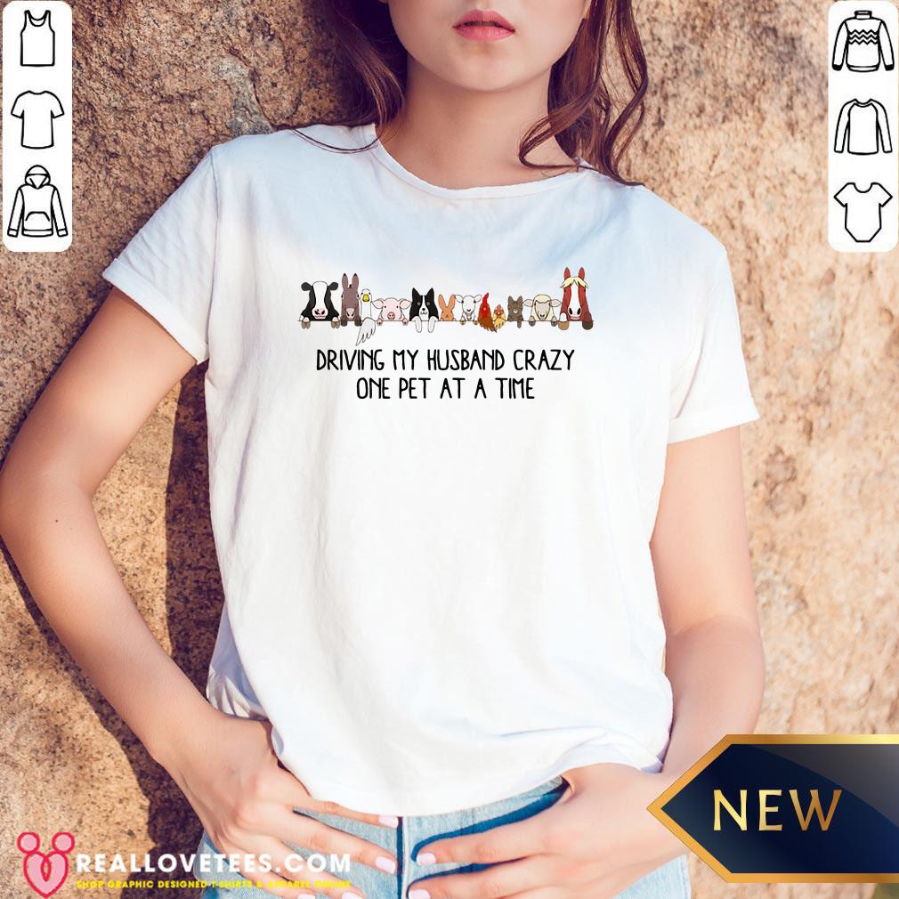 Sweet Driving My Husband Crazy One Pet At A Time Shirt - Image 5