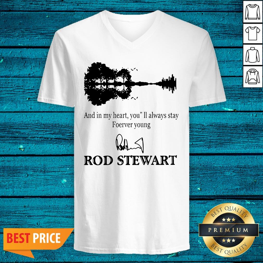 And In My Heart You’ll Always Stay Forever Young Rod Stewart Shirt - Image 4