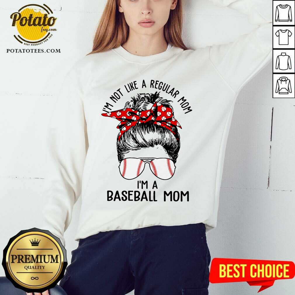 I'm Not Like A Regular Mom I'm A Baseball Mom Shirt - Image 3