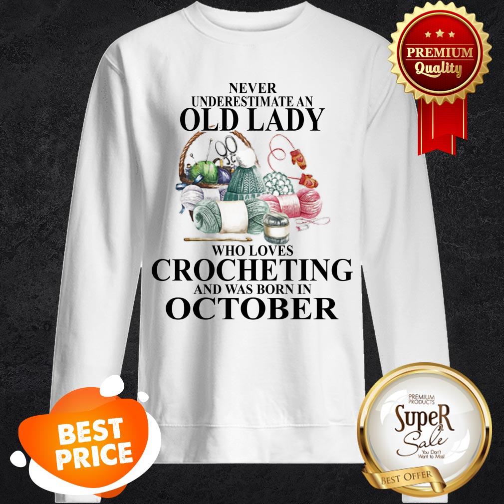 Nice Never Underestimate An Old Lady Who Loves Crocheting And Was Born In October Shirt - Image 4