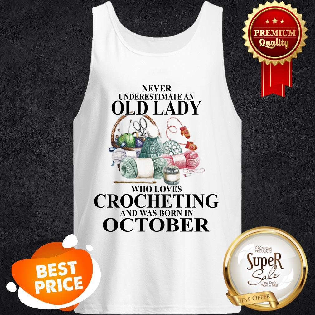 Nice Never Underestimate An Old Lady Who Loves Crocheting And Was Born In October Shirt - Image 3