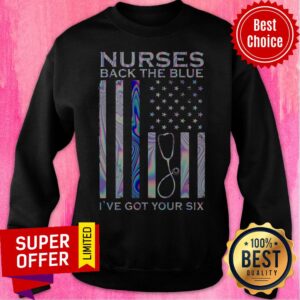 Top American Flag Nurses Back The Blue I’ve Got Your Six Shirt