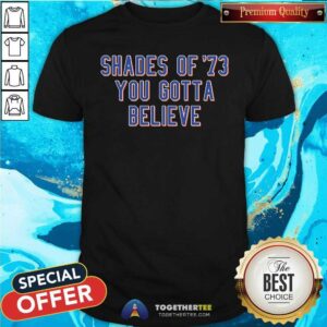 Top Shades Of 73 You Gotta Believe Jomboy T-Shirt