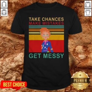 Take Chances Make Mistake Get Messy Vintage Retro Shirt