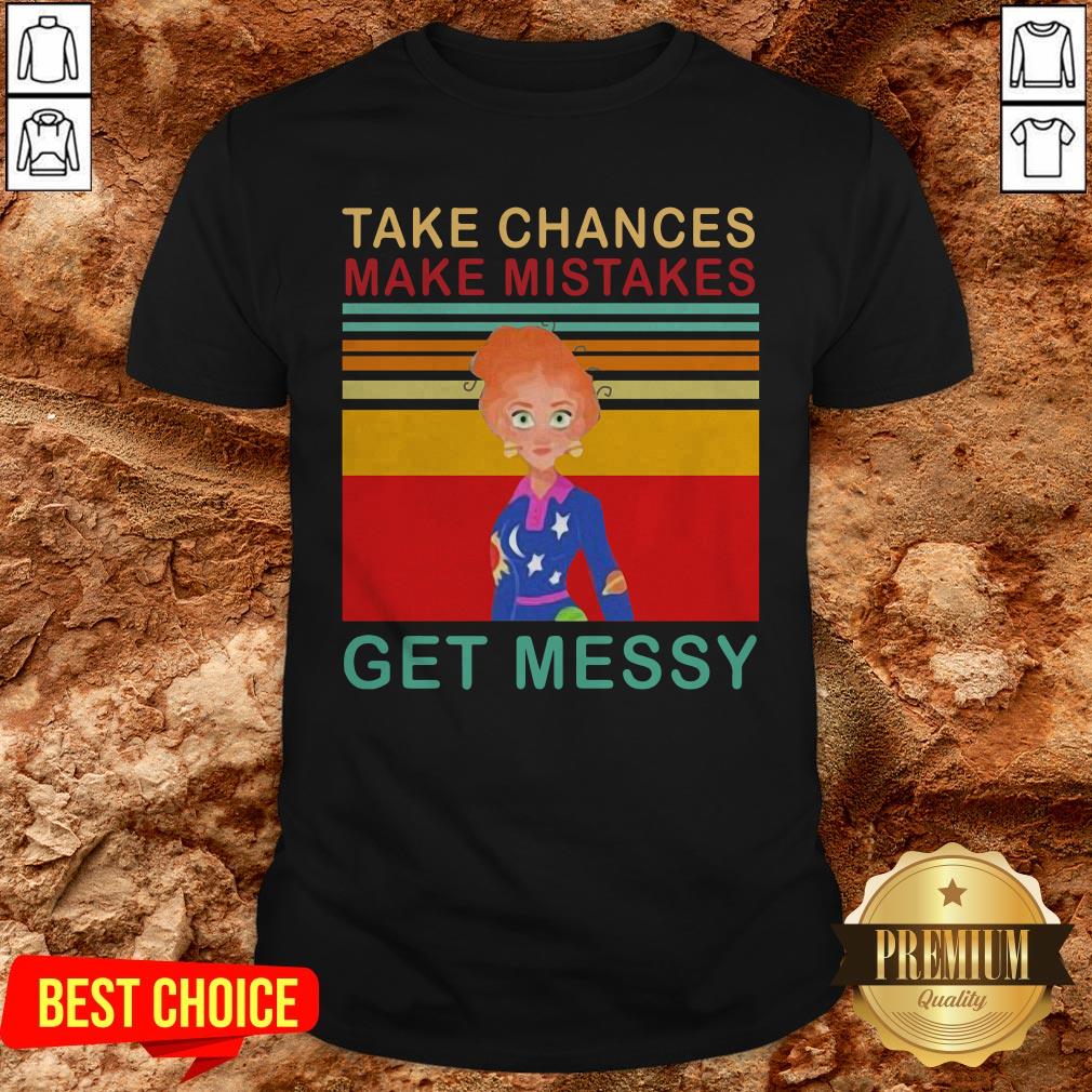 Take Chances Make Mistake Get Messy Vintage Retro Shirt