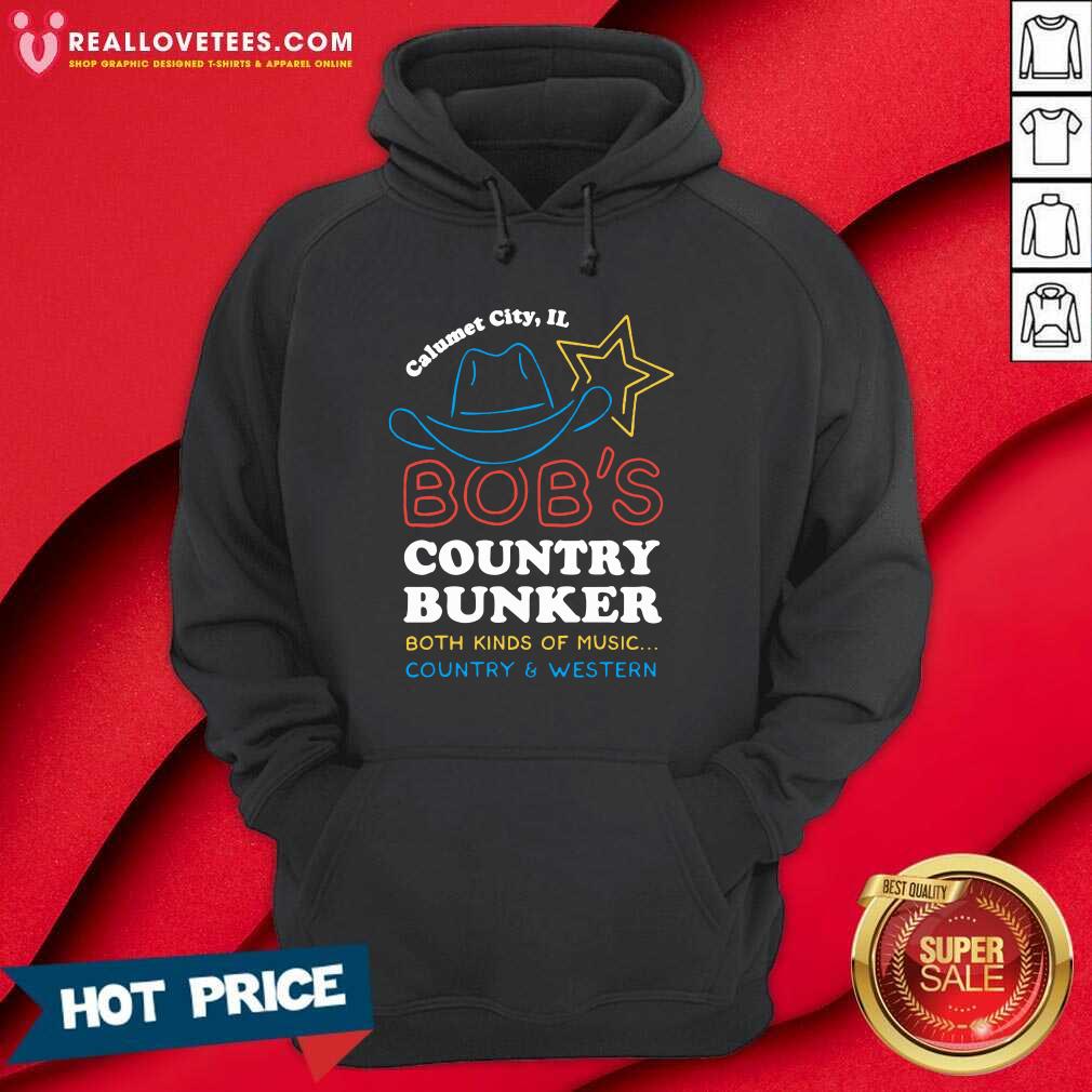 Top Calumet City IL Bob’s Country Bunker Both Kinds Of Music Country And Western Shirt - Image 4