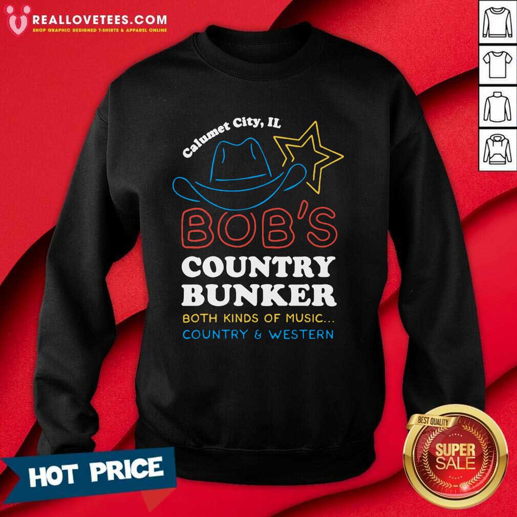 Top Calumet City IL Bob’s Country Bunker Both Kinds Of Music Country And Western Shirt - Image 3