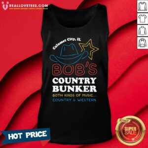 Alternative view of Top Calumet City IL Bob’s Country Bunker Both Kinds Of Music Country And Western Shirt