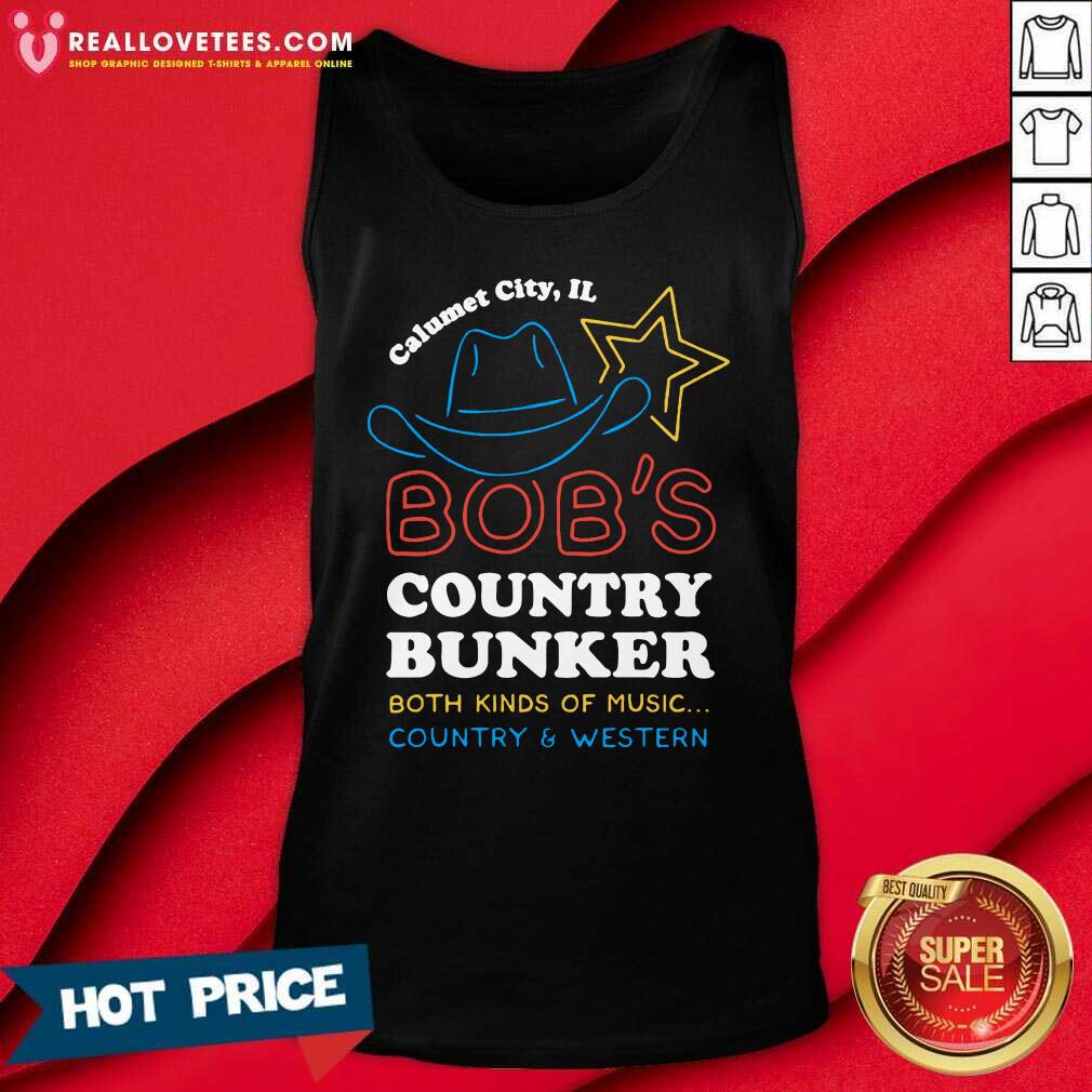 Top Calumet City IL Bob’s Country Bunker Both Kinds Of Music Country And Western Shirt - Image 2