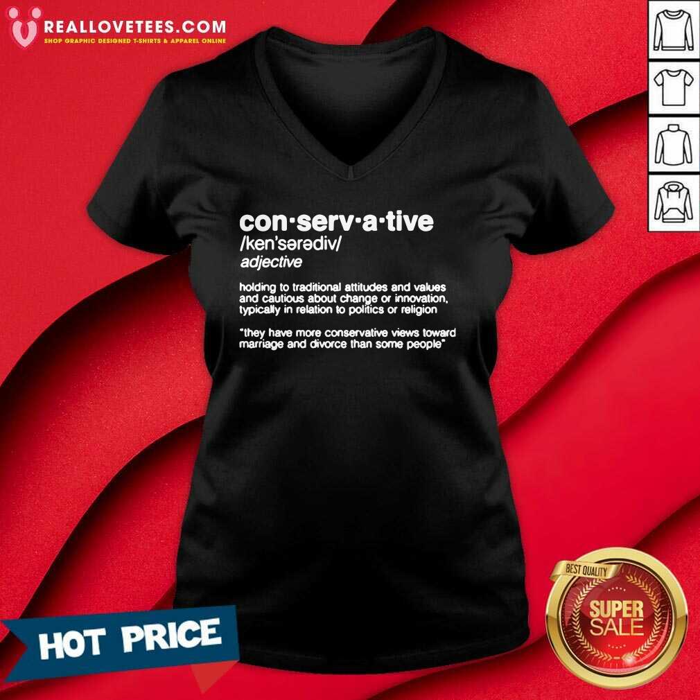 Vip Conservative Definition Holding To Traditional Attitudes And Values Shirt - Image 5