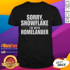 Good Sorry Snowflake I'm With Homelander T-Shirt