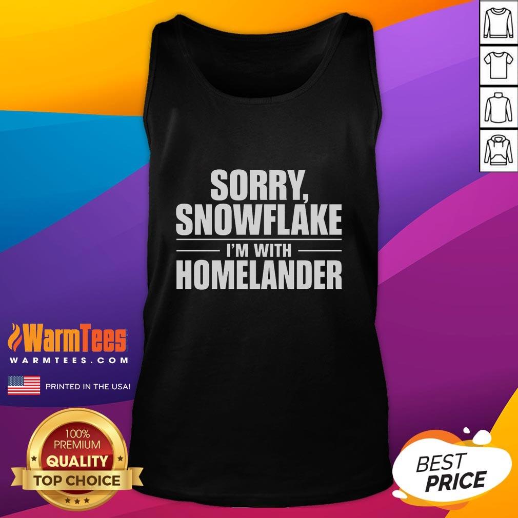 Good Sorry Snowflake I'm With Homelander T-Shirt - Image 4
