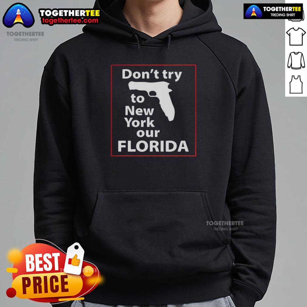 Happy Don't Try To New York Our Florida Pistol T-Shirt - Image 2