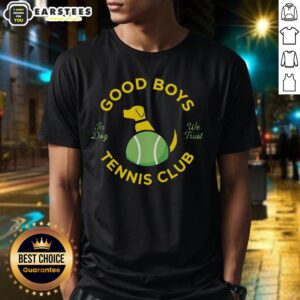 Nice Good Boys Tennis Club In Dog We Trust T-Shirt