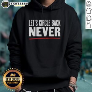 Alternative view of Nice Let's Circle Back Never Shirt