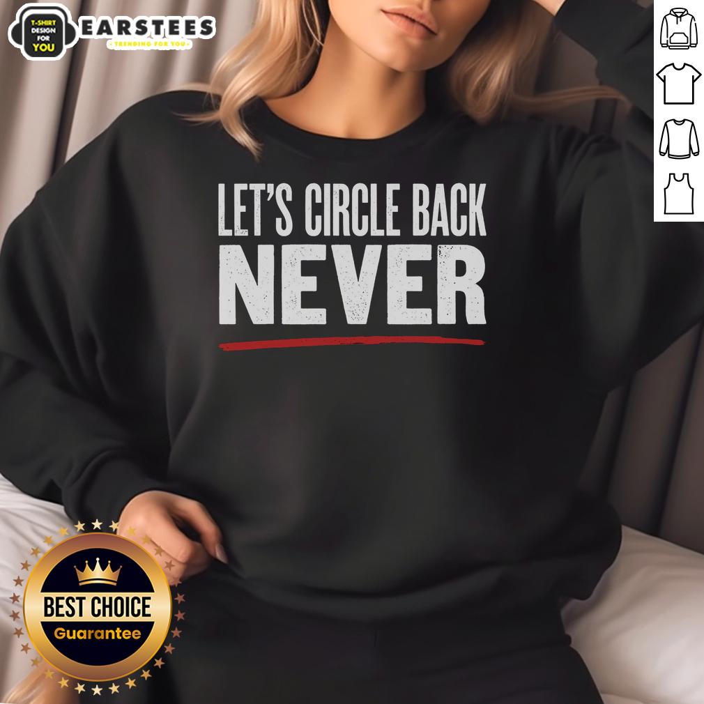 Nice Let's Circle Back Never Shirt - Image 5