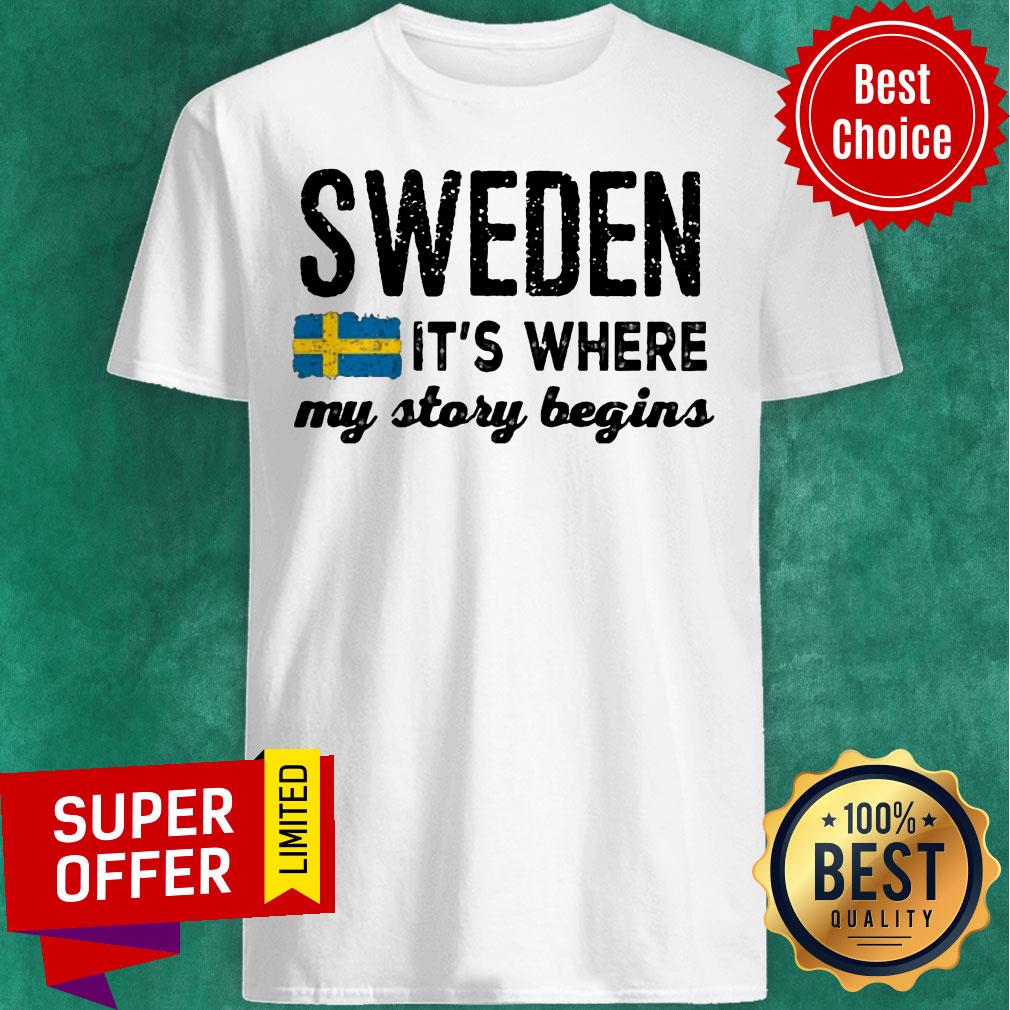 Sweden It's Where My Story Begins Shirt
