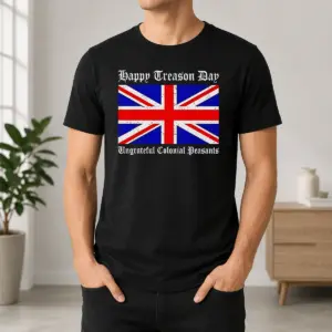 Funny Happy Treason Day Ungrateful Colonial Peasants 4th Of July Shirt