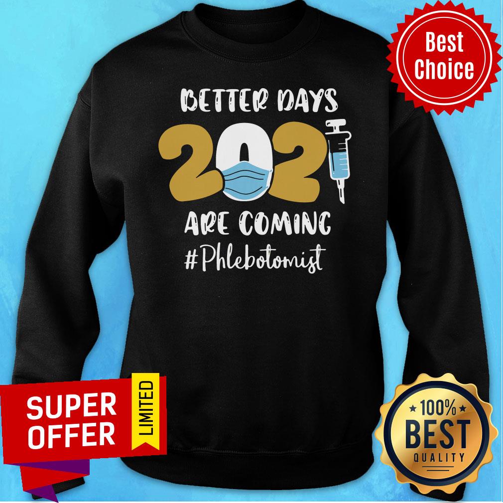 Nice Better Days Are Coming Phlebotomist Shirt - Image 4
