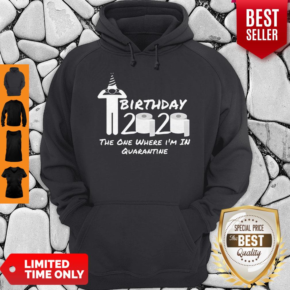 Birthday 2020 Tee Shirt The One Where I’m in Quarantine Funny Birthday Gift Social Distancing Pandemic Shirt - Image 2