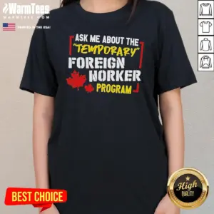 Alternative view of Official Ask Me About The Temporary Foreign Worker Program Shirt