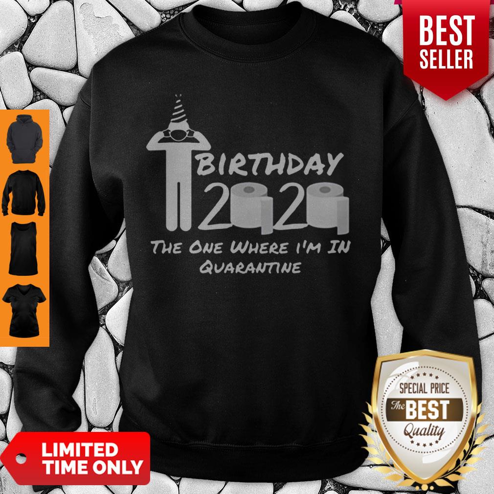 Birthday 2020 Tee Shirt The One Where I’m in Quarantine Funny Birthday Gift Social Distancing Pandemic Shirt - Image 3