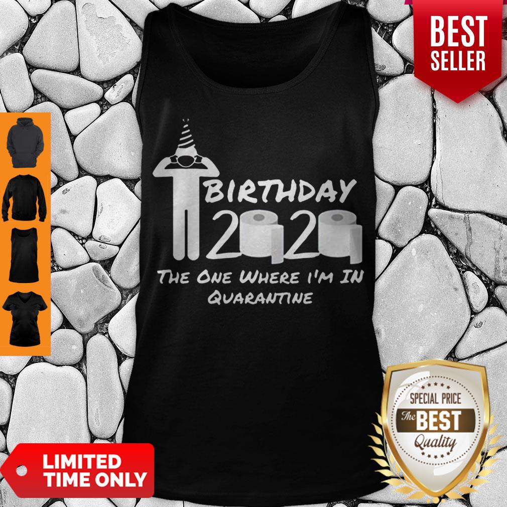 Birthday 2020 Tee Shirt The One Where I’m in Quarantine Funny Birthday Gift Social Distancing Pandemic Shirt - Image 4