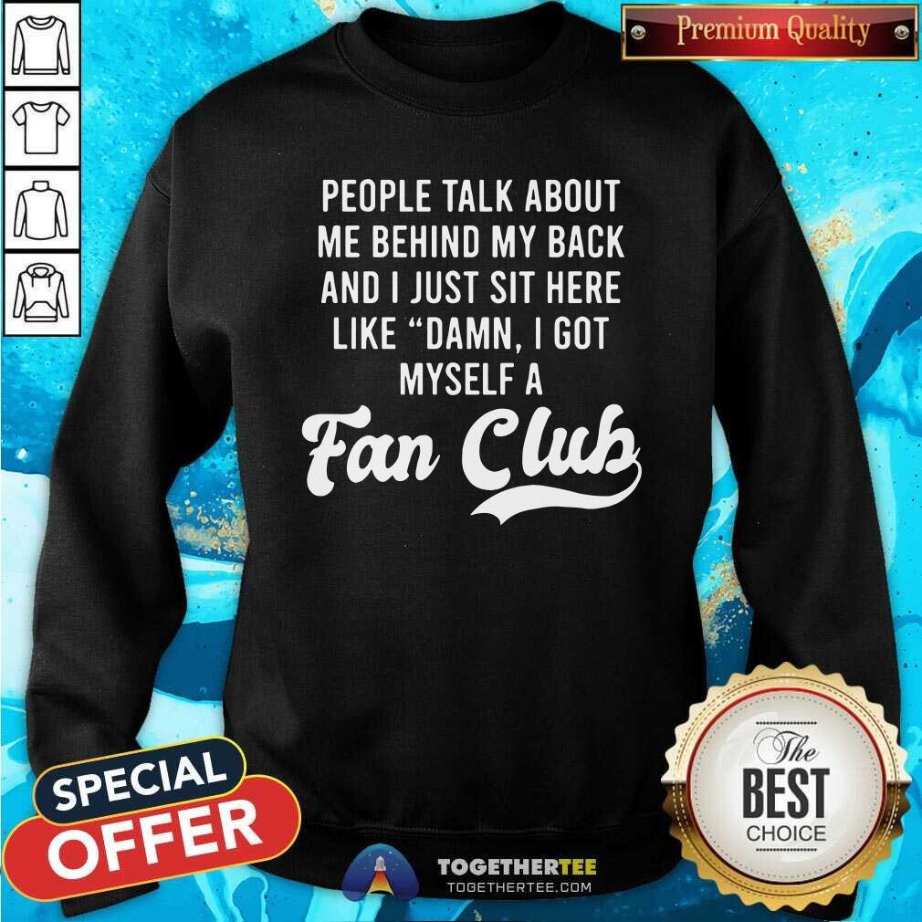 Nice Damn I Got Myself A Fan Club Shirt - Image 2