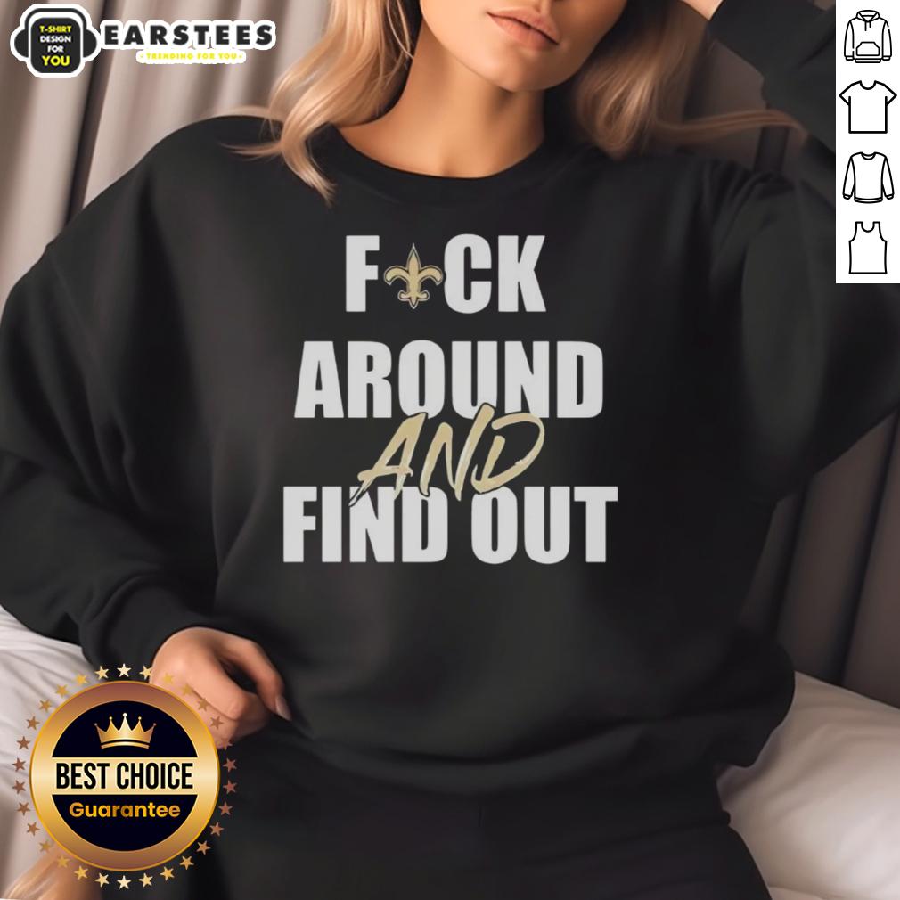 Original Fck Around And Find Out New Orleans Saints T-Shirt - Image 5