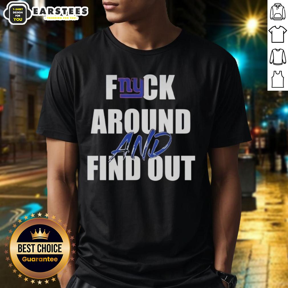 Original Fck Around And Find Out New York Giants T-Shirt