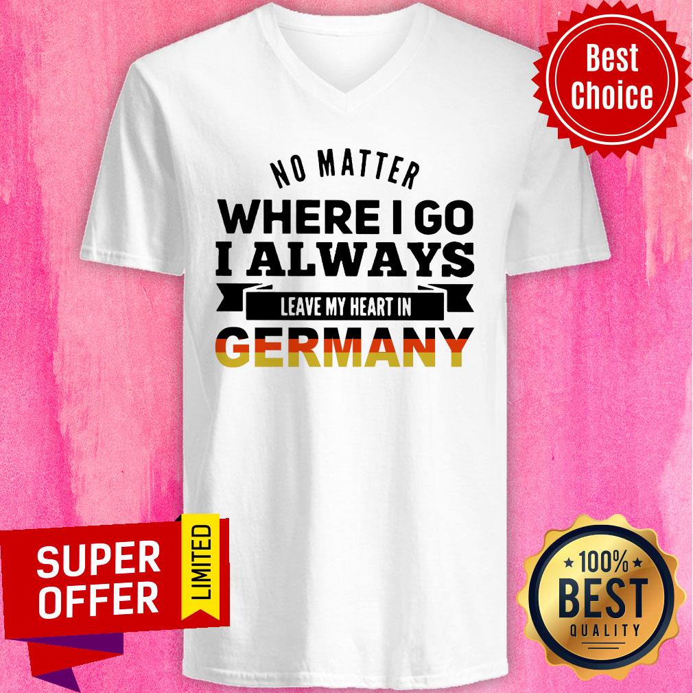 No Matter Where I Go I Always Leave My Heart In Germany Shirt - Image 2