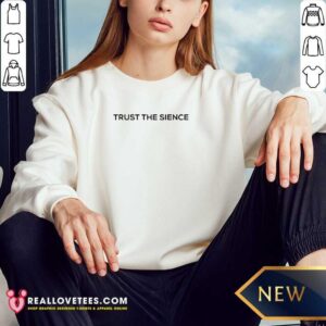 Alternative view of Pretty Trust The Science Shirt