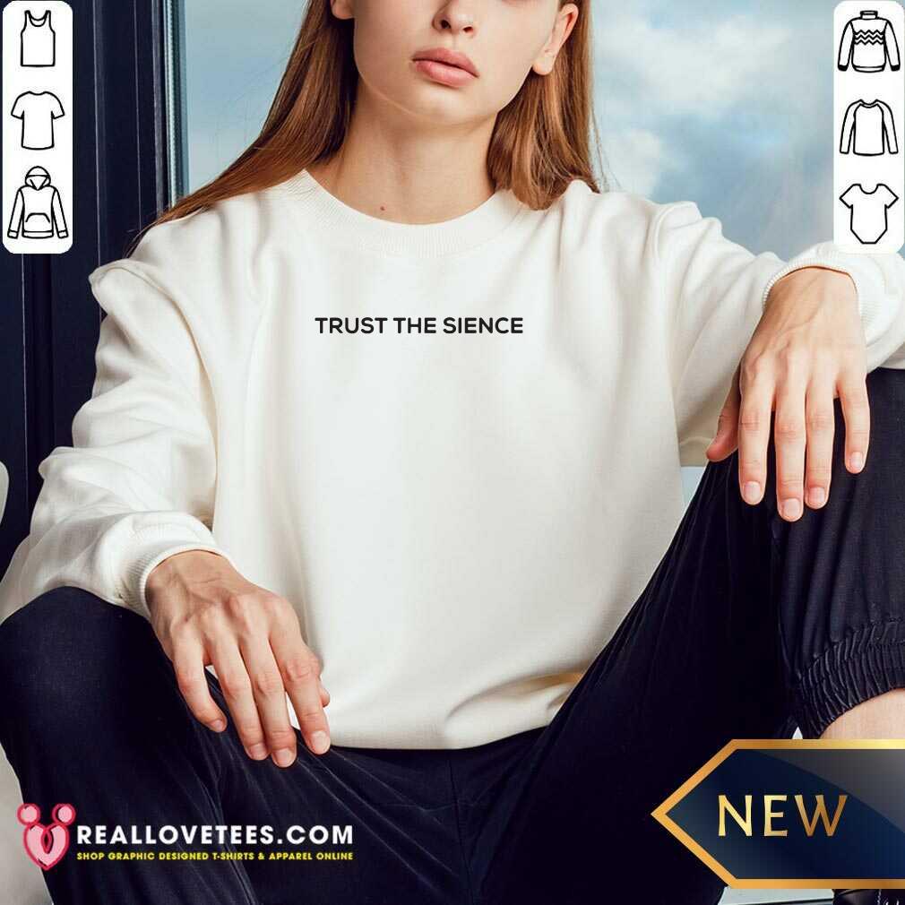 Pretty Trust The Science Shirt - Image 2