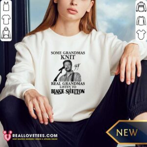 Alternative view of So Some Grandmas Knit Real Grandmas Listen To Blake Shelton Signature Shirt