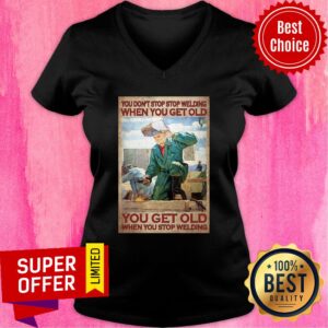 Alternative view of You Dont Stop Welding You Get Old Machine Shirt