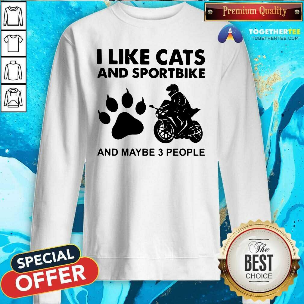 Good I Like Cats And Sportbike And Maybe 3 People Shirt - Image 4