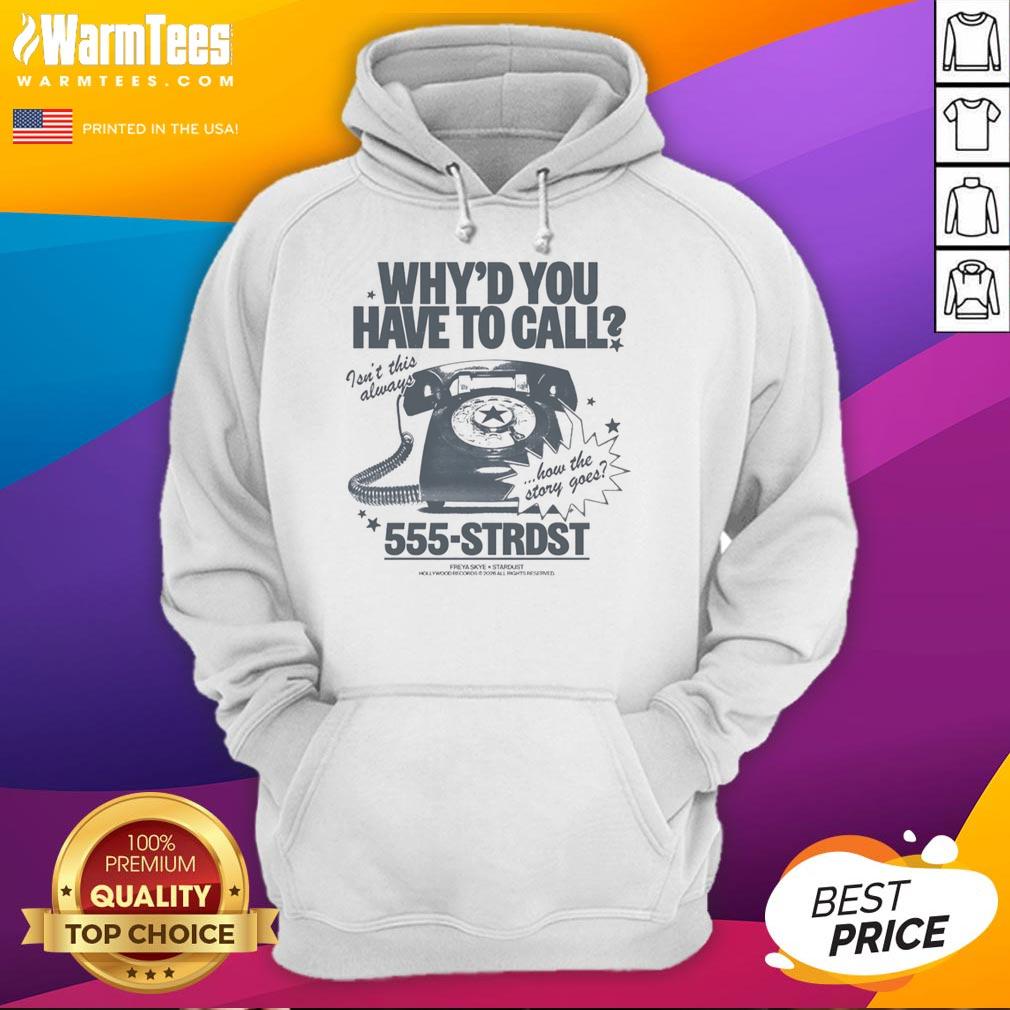 Top Why'd You Have To Call Isn't This Always How The Story Goes T-Shirt - Image 2