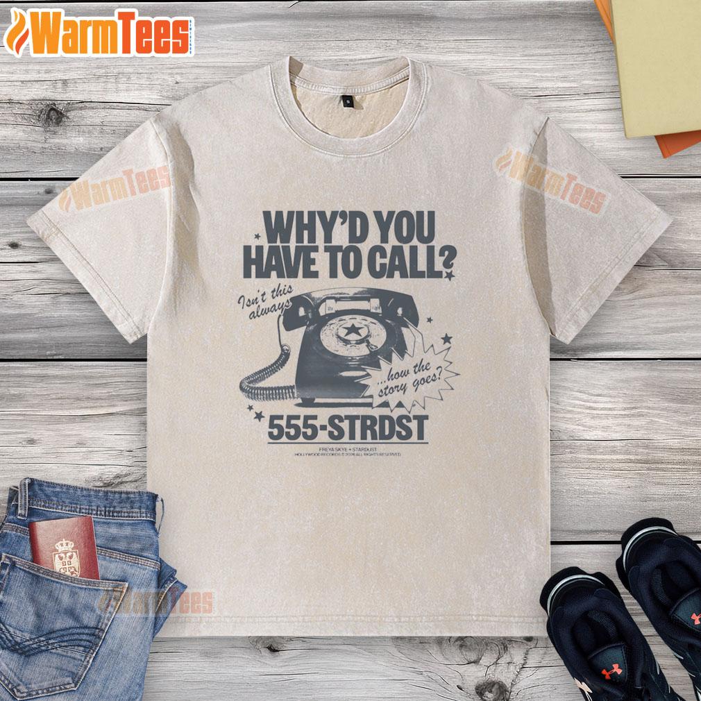 Top Why'd You Have To Call Isn't This Always How The Story Goes T-Shirt - Image 6