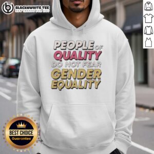 Alternative view of Top People Of Quality Do Not Fear Egender Equality T-Shirt
