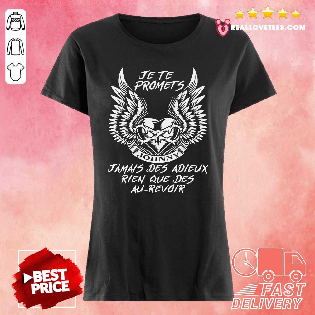 Hot Je Te Promets Jamais Des Adieux Rien Que Des Au Revoir Shirt - Image 3