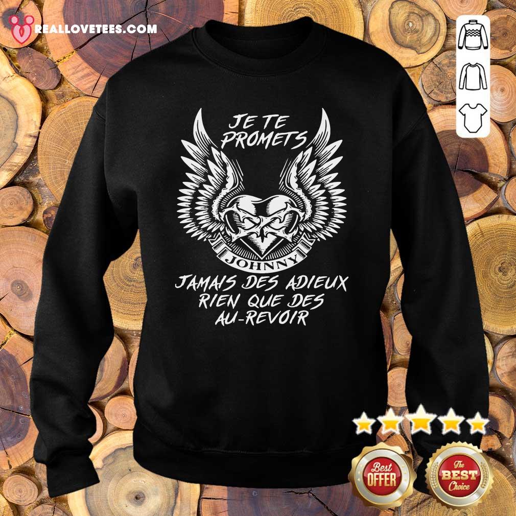Hot Je Te Promets Jamais Des Adieux Rien Que Des Au Revoir Shirt - Image 5