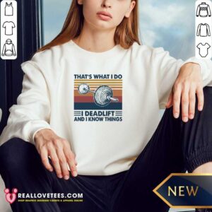 Alternative view of Love That’s What I Do I Deadlift And I Know Things Vintage Shirt
