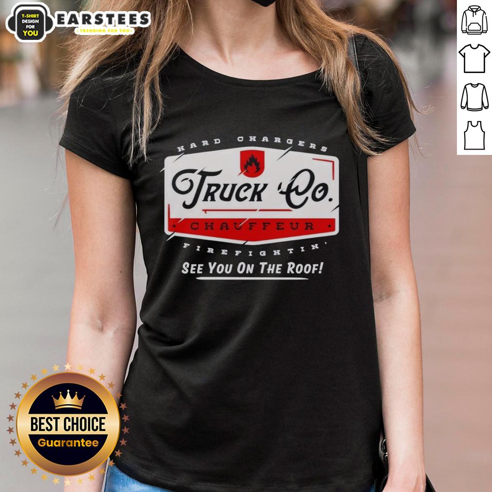 Hot Truck Chauffeur Hard Changers Firefightin' See You On The Roof T-Shirt - Image 3